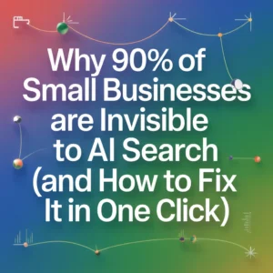 Why 90% of Small Businesses Are Invisible to AI Search (And How to Fix It in One Click)