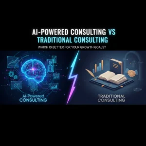 AI-Powered Consulting Vs Traditional Consulting: Which Is Better For Your Growth Goals?